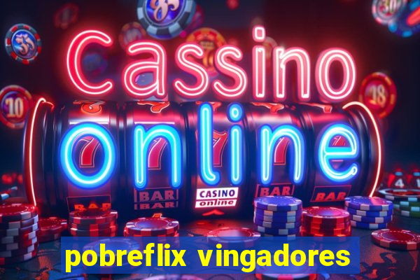 pobreflix vingadores